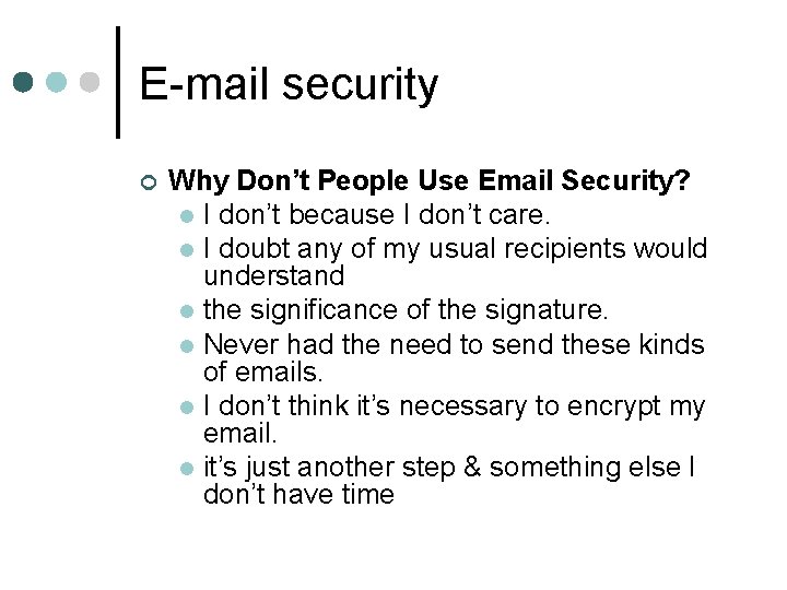 E-mail security ¢ Why Don’t People Use Email Security? l I don’t because I