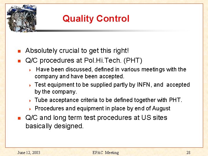 Quality Control Absolutely crucial to get this right! Q/C procedures at Pol. Hi. Tech.