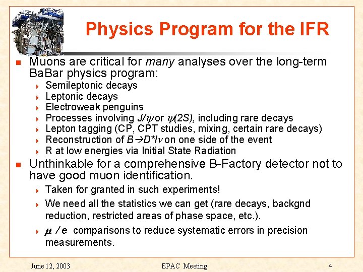 Physics Program for the IFR Muons are critical for many analyses over the long-term