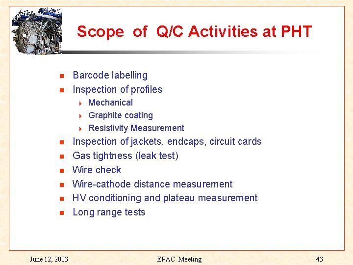 Scope of Q/C Activities at PHT Barcode labelling Inspection of profiles 4 4 4