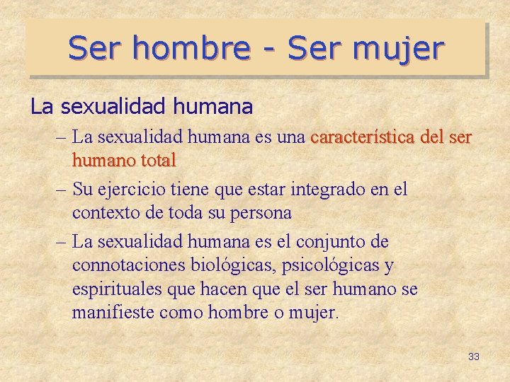 Ser hombre - Ser mujer La sexualidad humana – La sexualidad humana es una