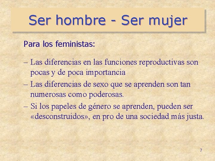Ser hombre - Ser mujer Para los feministas: – Las diferencias en las funciones