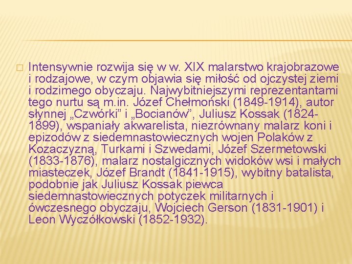 � Intensywnie rozwija się w w. XIX malarstwo krajobrazowe i rodzajowe, w czym objawia