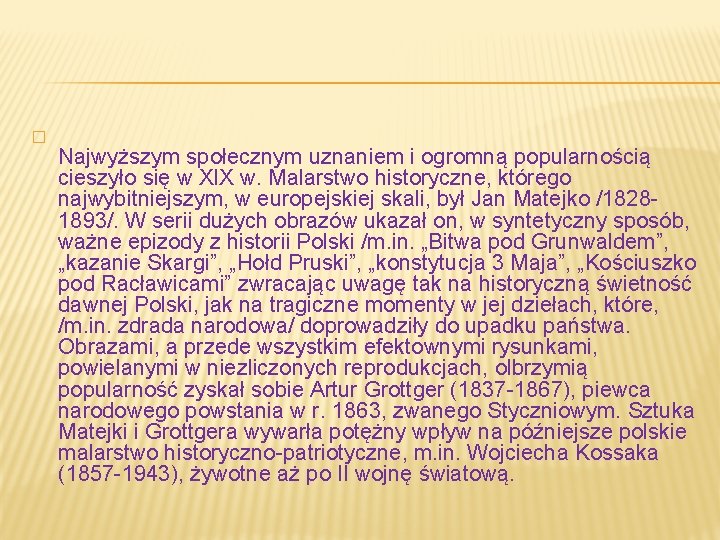 � Najwyższym społecznym uznaniem i ogromną popularnością cieszyło się w XIX w. Malarstwo historyczne,