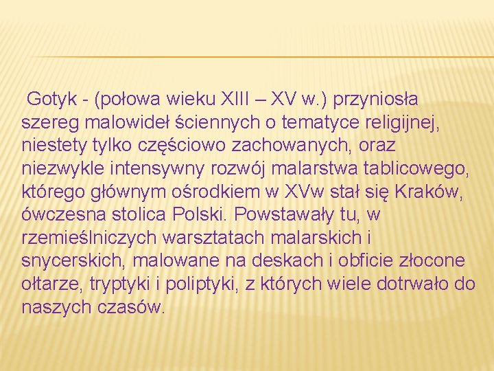 Gotyk - (połowa wieku XIII – XV w. ) przyniosła szereg malowideł ściennych o