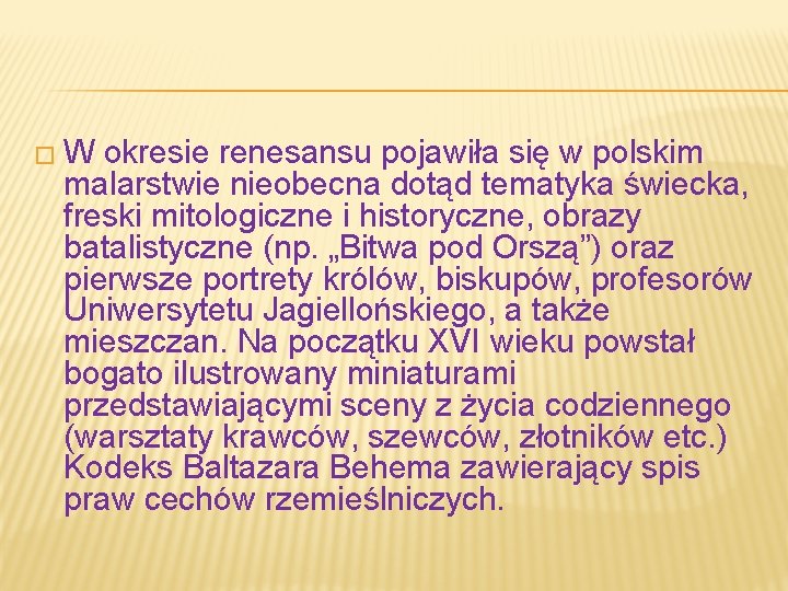 �W okresie renesansu pojawiła się w polskim malarstwie nieobecna dotąd tematyka świecka, freski mitologiczne