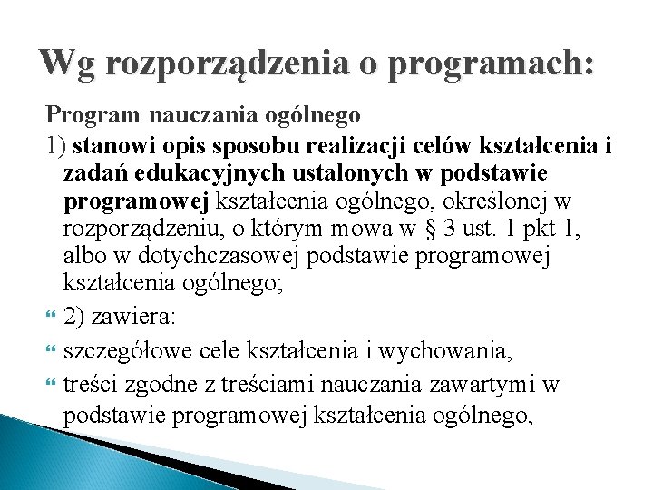 Wg rozporządzenia o programach: Program nauczania ogólnego 1) stanowi opis sposobu realizacji celów kształcenia
