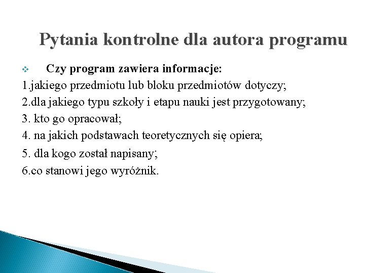 Pytania kontrolne dla autora programu Czy program zawiera informacje: 1. jakiego przedmiotu lub bloku