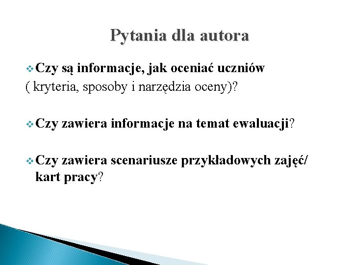 Pytania dla autora v Czy są informacje, jak oceniać uczniów ( kryteria, sposoby i