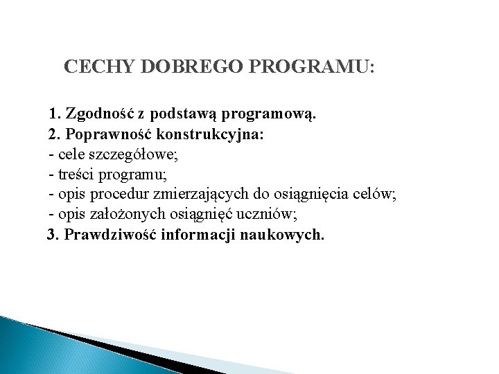 CECHY DOBREGO PROGRAMU: 1. Zgodność z podstawą programową. 2. Poprawność konstrukcyjna: - cele szczegółowe;