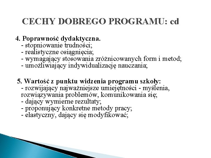 CECHY DOBREGO PROGRAMU: cd 4. Poprawność dydaktyczna. - stopniowanie trudności; - realistyczne osiągnięcia; -