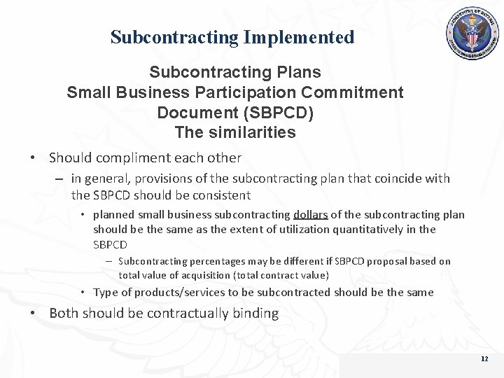 Subcontracting Implemented Subcontracting Plans Small Business Participation Commitment Document (SBPCD) The similarities • Should