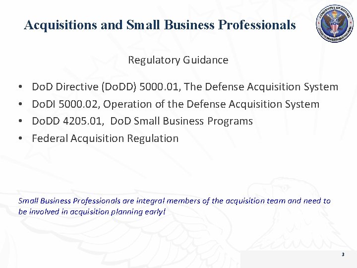 Acquisitions and Small Business Professionals Regulatory Guidance • • Do. D Directive (Do. DD)