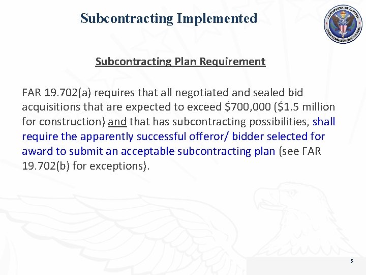 Subcontracting Implemented Subcontracting Plan Requirement FAR 19. 702(a) requires that all negotiated and sealed