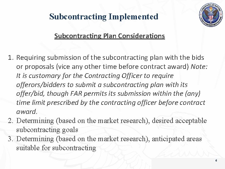 Subcontracting Implemented Subcontracting Plan Considerations 1. Requiring submission of the subcontracting plan with the