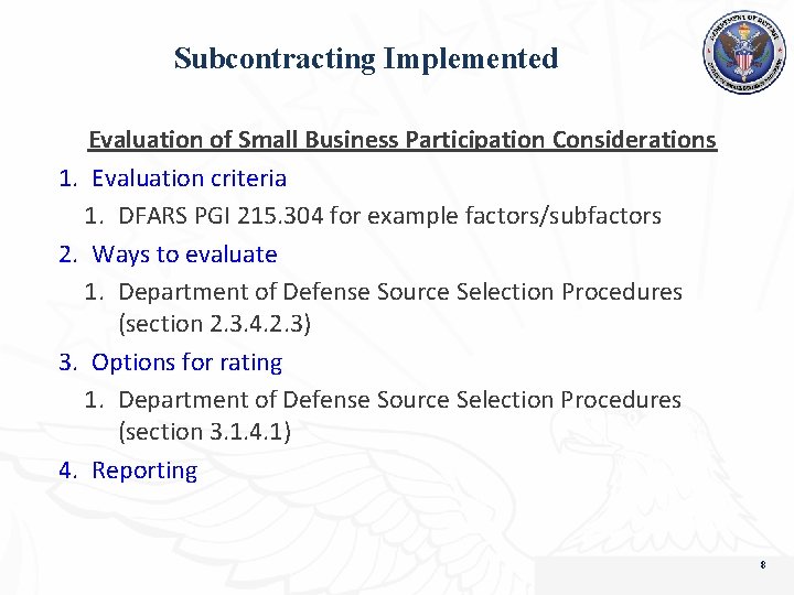 Subcontracting Implemented Evaluation of Small Business Participation Considerations 1. Evaluation criteria 1. DFARS PGI