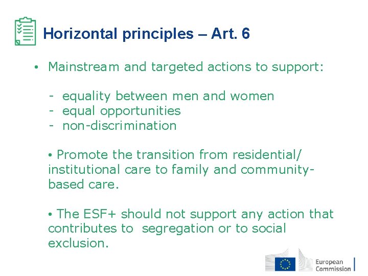 Horizontal principles – Art. 6 • Mainstream and targeted actions to support: - equality