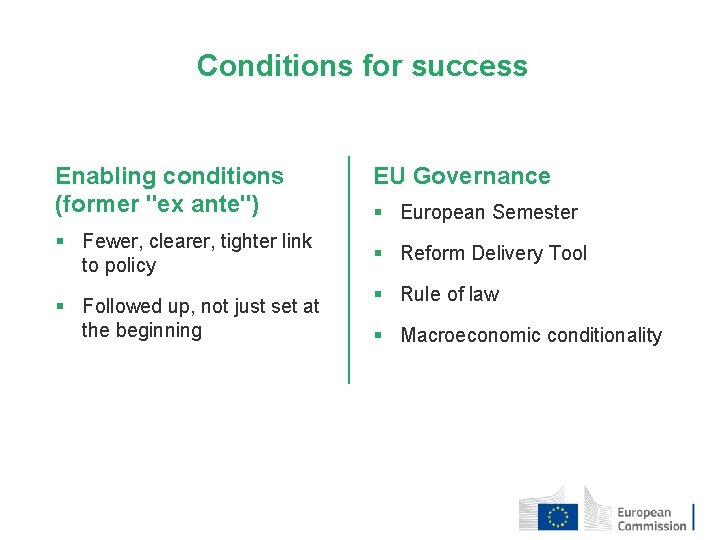 Conditions for success Enabling conditions (former "ex ante") § Fewer, clearer, tighter link to