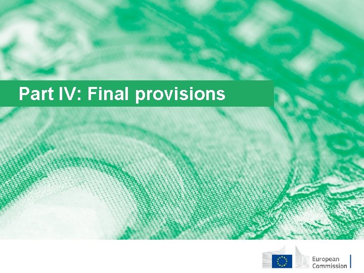 Part IV: Final provisions 