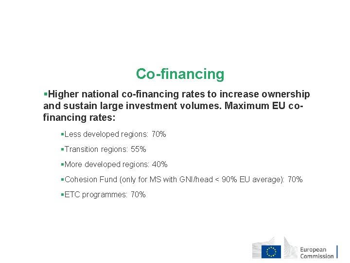 Co-financing §Higher national co-financing rates to increase ownership and sustain large investment volumes. Maximum