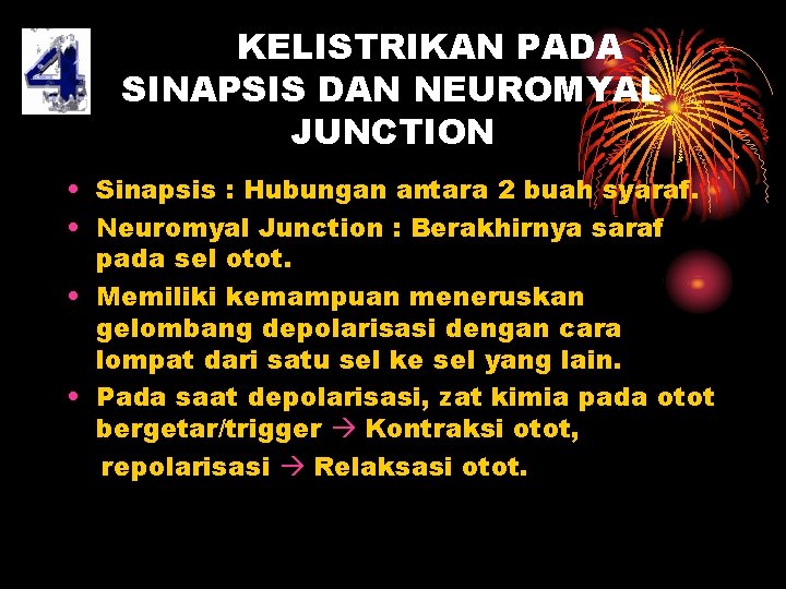 KELISTRIKAN PADA SINAPSIS DAN NEUROMYAL JUNCTION • Sinapsis : Hubungan antara 2 buah syaraf.