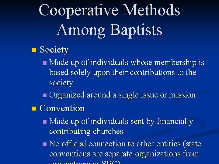Cooperative Methods Among Baptists n Society Made up of individuals whose membership is based