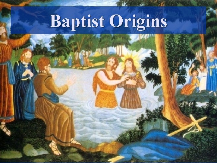 Baptist Origins 