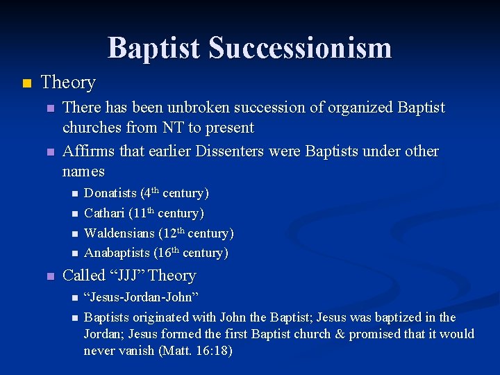 Baptist Successionism n Theory n n There has been unbroken succession of organized Baptist