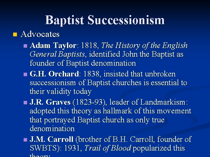 Baptist Successionism n Advocates Adam Taylor: 1818, The History of the English General Baptists,