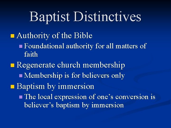 Baptist Distinctives n Authority of the Bible n Foundational authority for all matters of