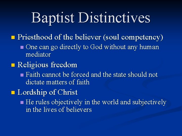 Baptist Distinctives n Priesthood of the believer (soul competency) n n Religious freedom n