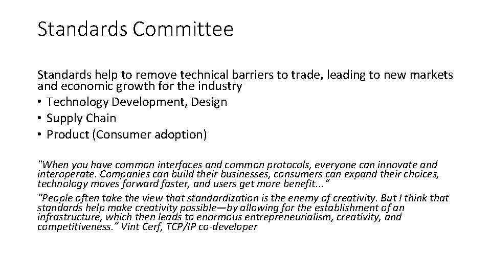 Standards Committee Standards help to remove technical barriers to trade, leading to new markets