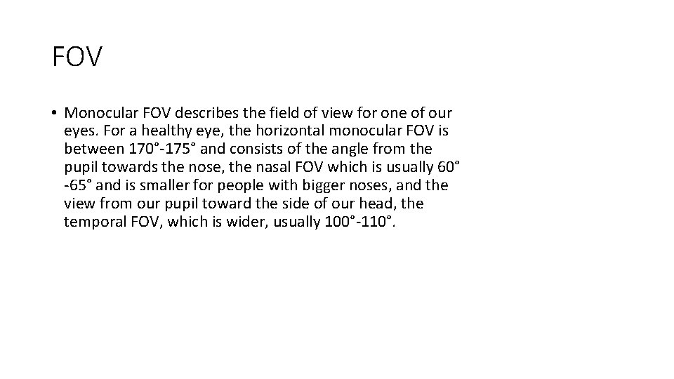 FOV • Monocular FOV describes the field of view for one of our eyes.