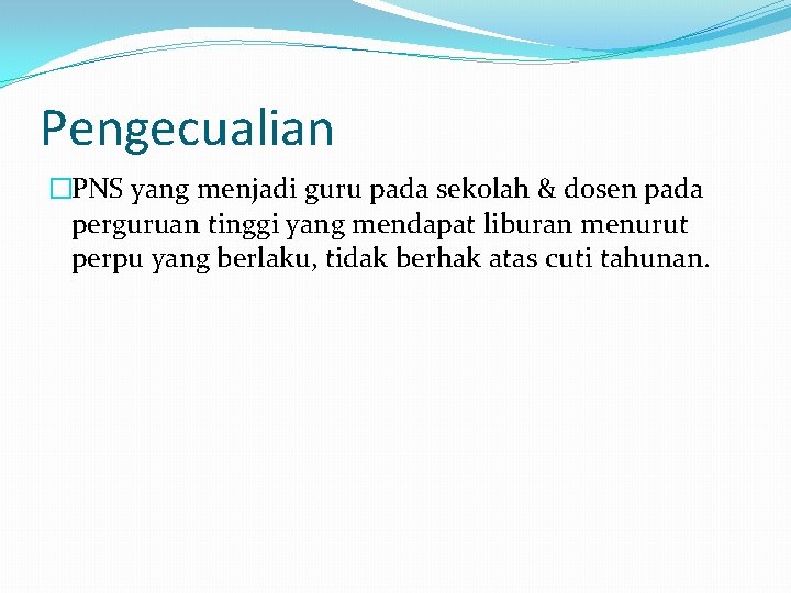 Pengecualian �PNS yang menjadi guru pada sekolah & dosen pada perguruan tinggi yang mendapat