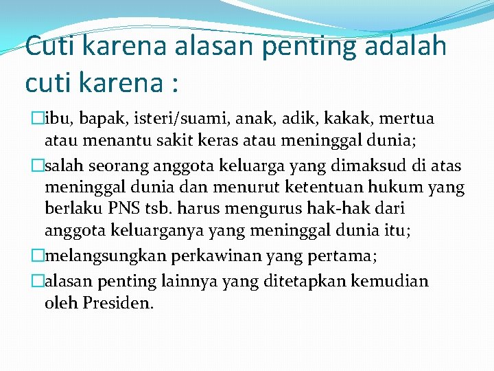 Cuti karena alasan penting adalah cuti karena : �ibu, bapak, isteri/suami, anak, adik, kakak,