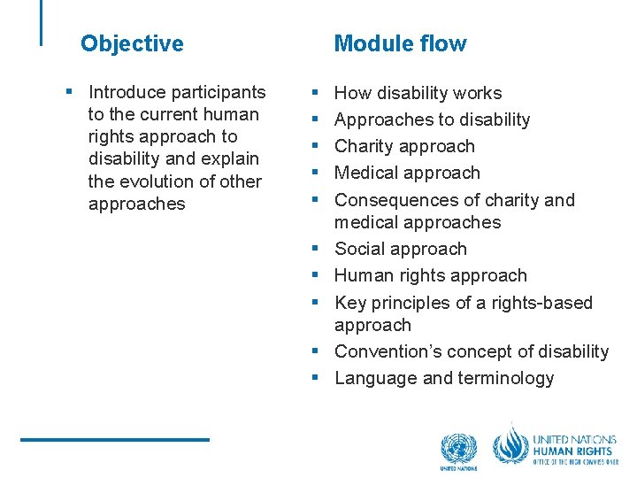 Objective § Introduce participants to the current human rights approach to disability and explain