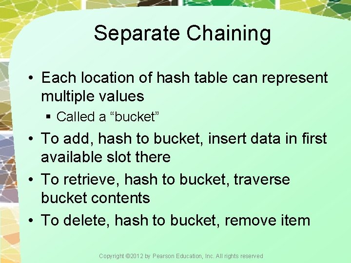 Separate Chaining • Each location of hash table can represent multiple values § Called