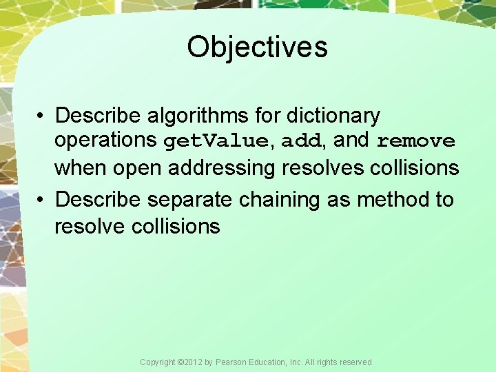 Objectives • Describe algorithms for dictionary operations get. Value, add, and remove when open