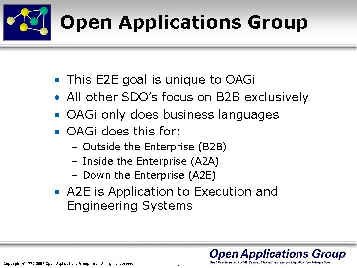 Open Applications Group • • This E 2 E goal is unique to OAGi
