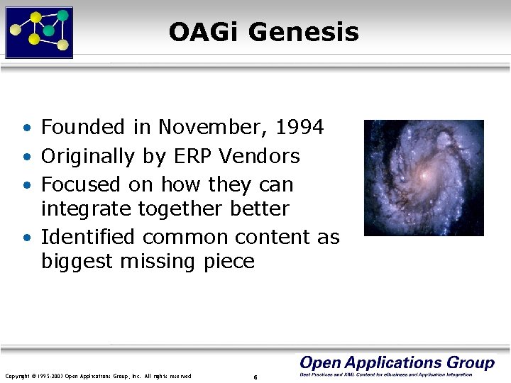 OAGi Genesis • Founded in November, 1994 • Originally by ERP Vendors • Focused