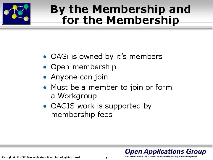 By the Membership and for the Membership • • OAGi is owned by it’s