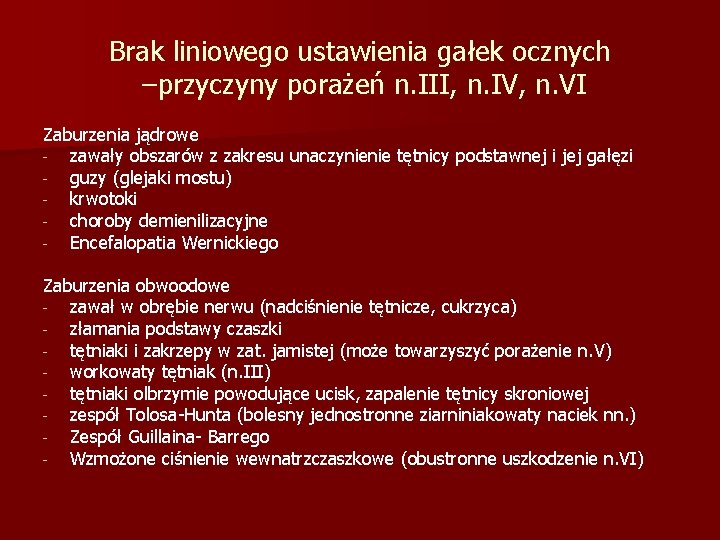 Brak liniowego ustawienia gałek ocznych –przyczyny porażeń n. III, n. IV, n. VI Zaburzenia