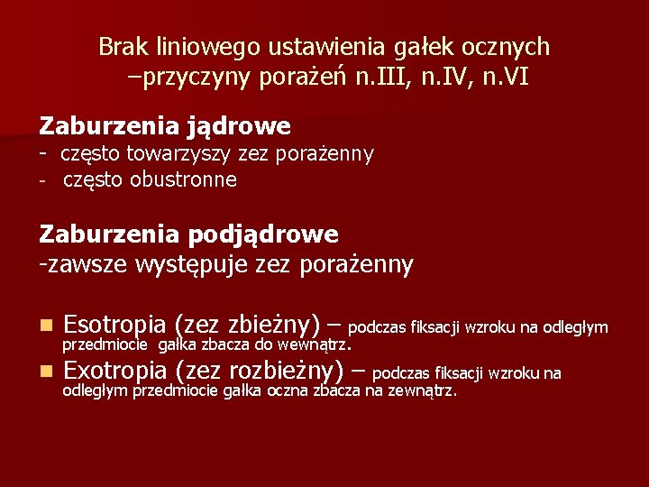 Brak liniowego ustawienia gałek ocznych –przyczyny porażeń n. III, n. IV, n. VI Zaburzenia