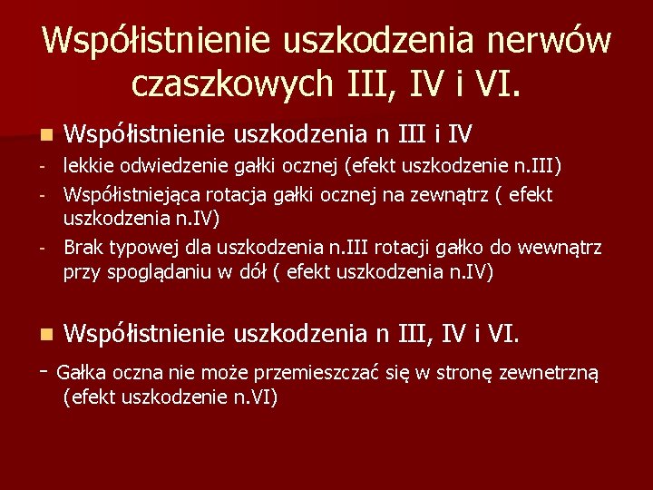 Współistnienie uszkodzenia nerwów czaszkowych III, IV i VI. n Współistnienie uszkodzenia n III i