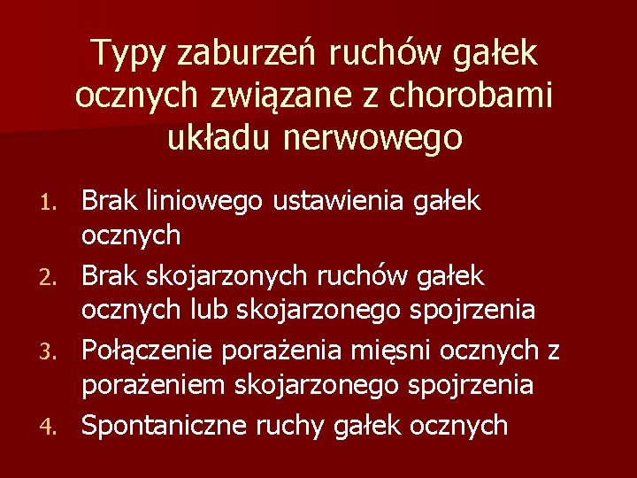 Typy zaburzeń ruchów gałek ocznych związane z chorobami układu nerwowego Brak liniowego ustawienia gałek