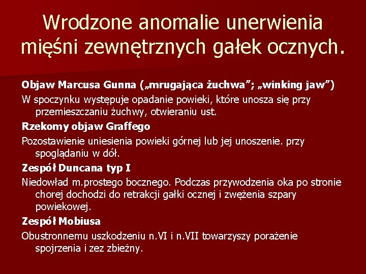Wrodzone anomalie unerwienia mięśni zewnętrznych gałek ocznych. Objaw Marcusa Gunna („mrugająca żuchwa”; „winking jaw”)