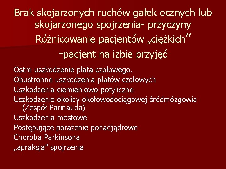 Brak skojarzonych ruchów gałek ocznych lub skojarzonego spojrzenia- przyczyny Różnicowanie pacjentów „ciężkich” -pacjent na