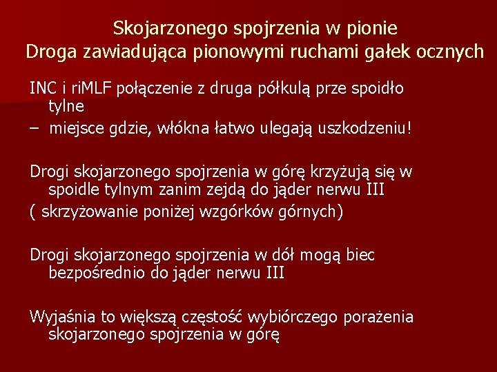 Skojarzonego spojrzenia w pionie Droga zawiadująca pionowymi ruchami gałek ocznych INC i ri. MLF