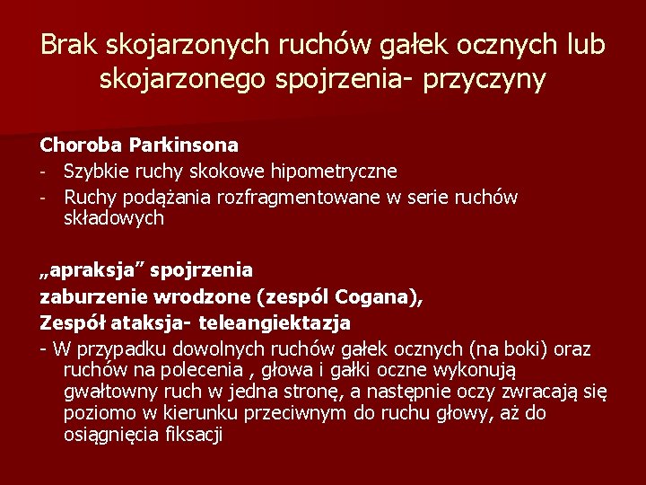 Brak skojarzonych ruchów gałek ocznych lub skojarzonego spojrzenia- przyczyny Choroba Parkinsona - Szybkie ruchy