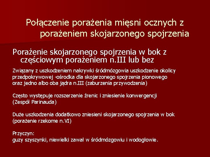 Połączenie porażenia mięsni ocznych z porażeniem skojarzonego spojrzenia Porażenie skojarzonego spojrzenia w bok z